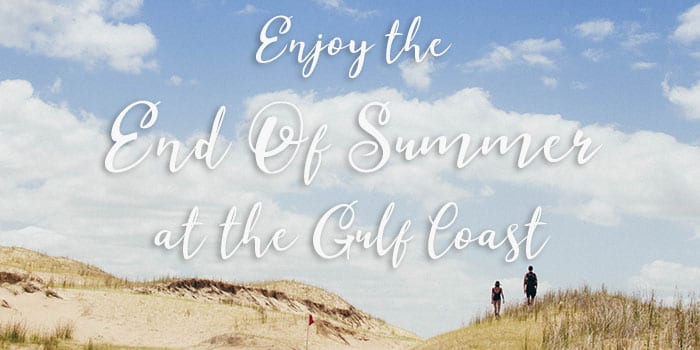 Sky and beach dunes. Text: Enjoy the End of Summer at the Gulf Coast!